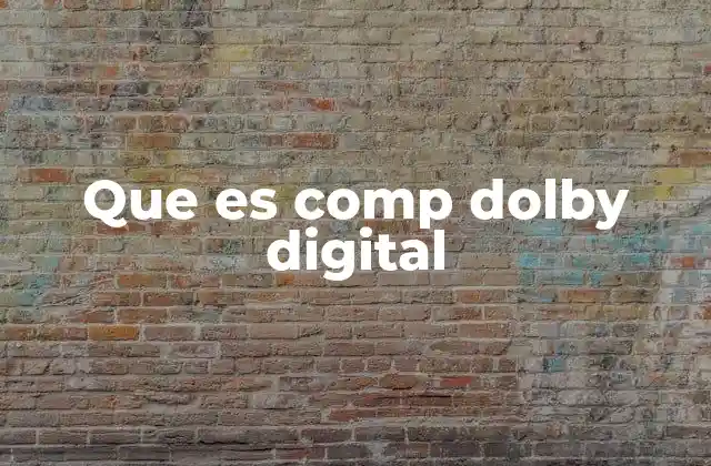 Que es Comp Dolby Digital