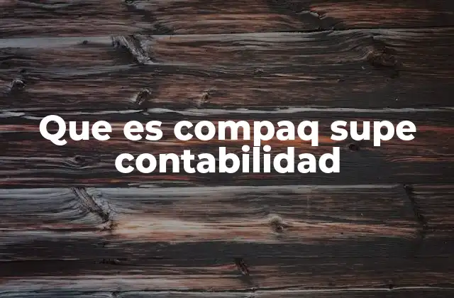Que es Compaq Supe Contabilidad