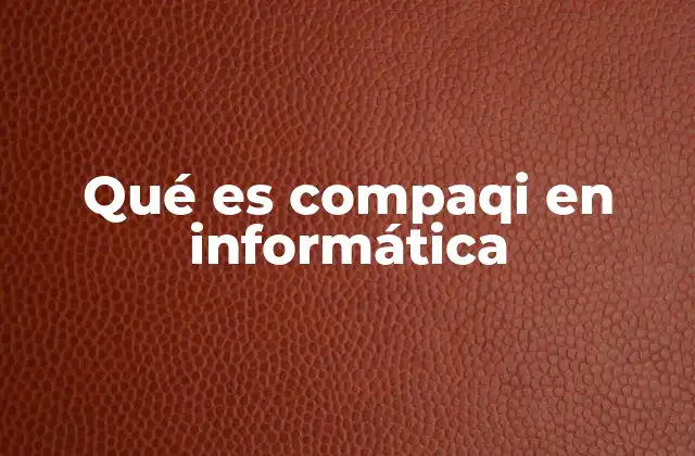 Qué es Compaqi en Informática