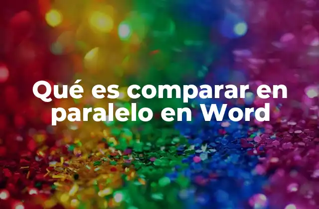 Qué es Comparar en Paralelo en Word