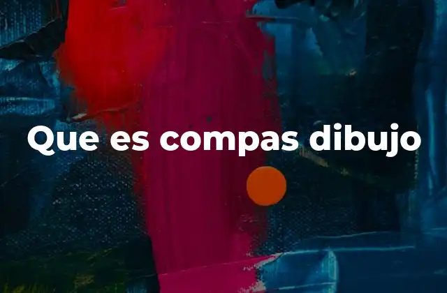Que es Compas Dibujo