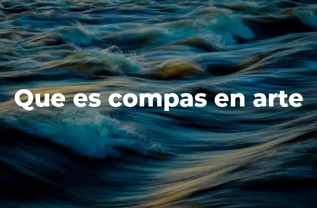 Que es Compas en Arte
