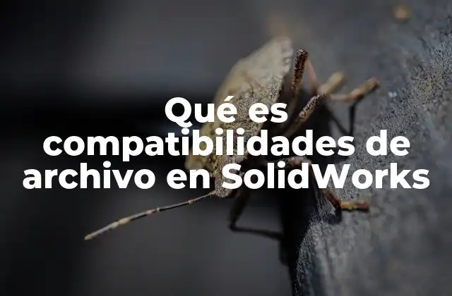 Cómo SolidWorks maneja la interoperabilidad de archivos