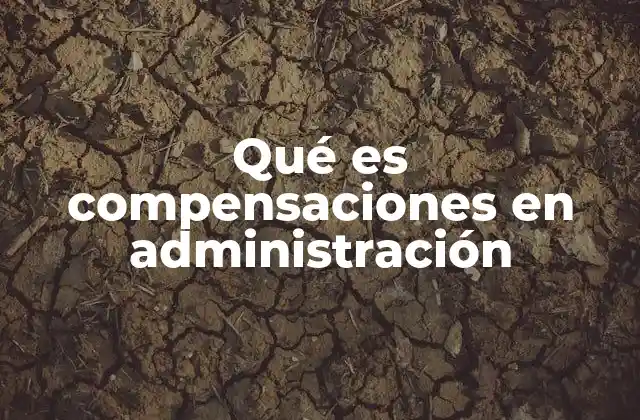 La importancia de las compensaciones en el entorno laboral