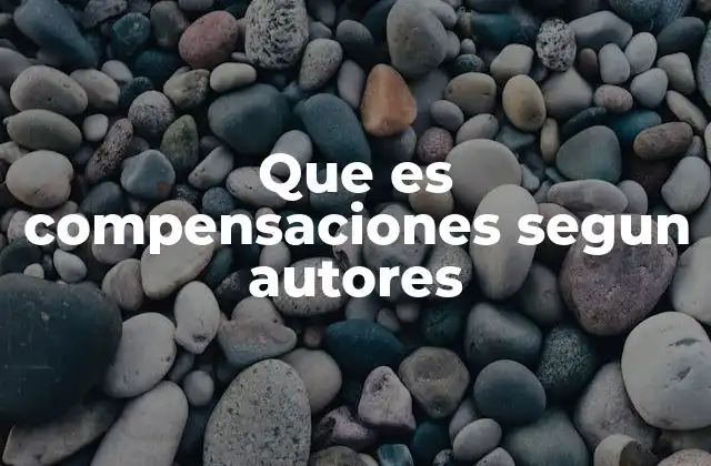 Que es Compensaciones Segun Autores