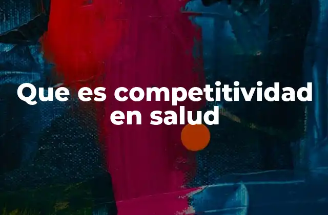 Que es Competitividad en Salud