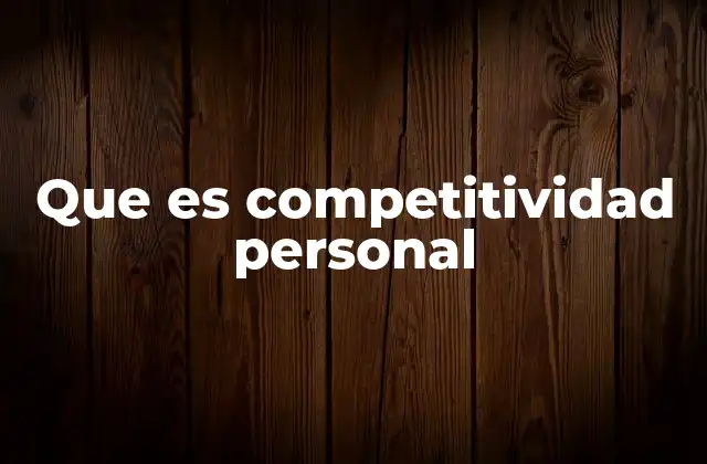 Que es Competitividad Personal