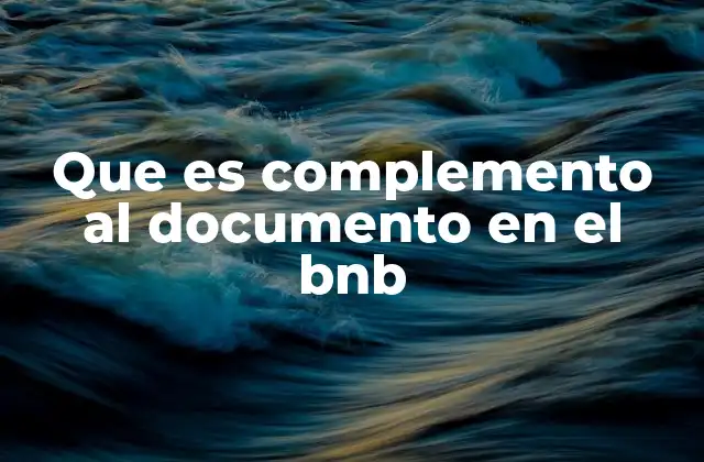 Que es Complemento Al Documento en el Bnb