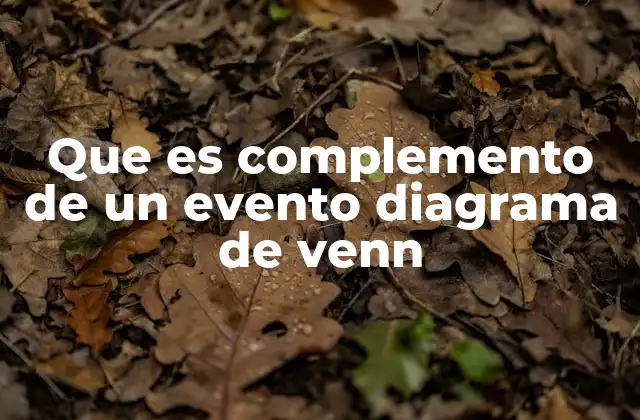 Que es Complemento de un Evento Diagrama de Venn