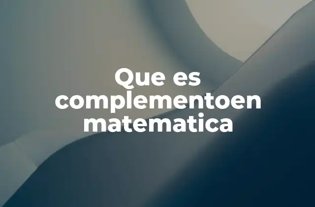 El complemento en diferentes ramas matemáticas