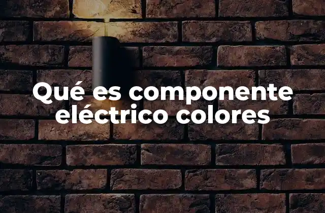 El lenguaje de los colores en los componentes eléctricos