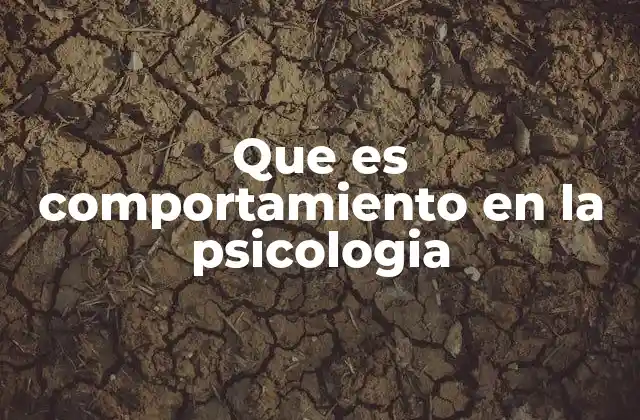 Que es Comportamiento en la Psicologia