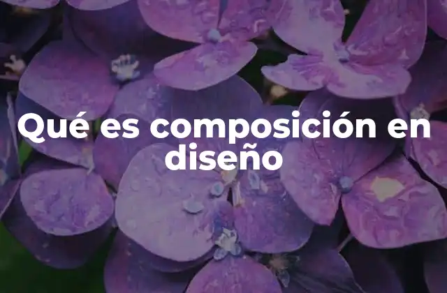 Qué es Composición en Diseño