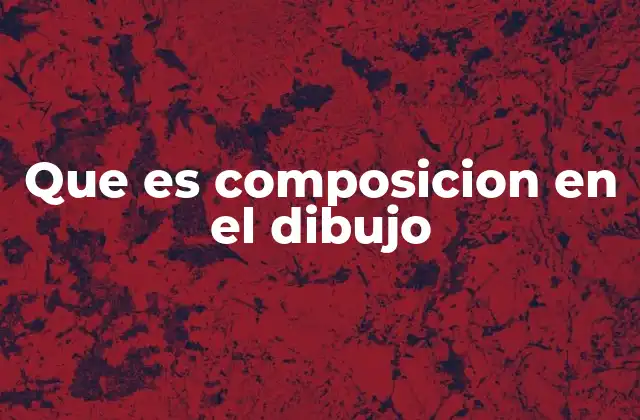 Que es Composicion en el Dibujo