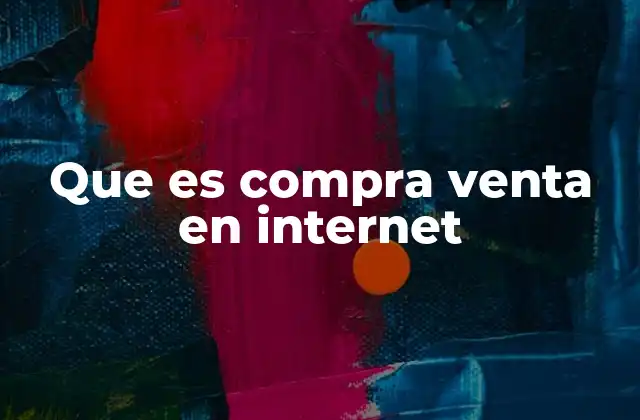 Que es Compra Venta en Internet