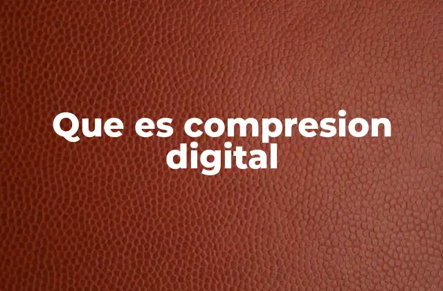 Que es Compresion Digital