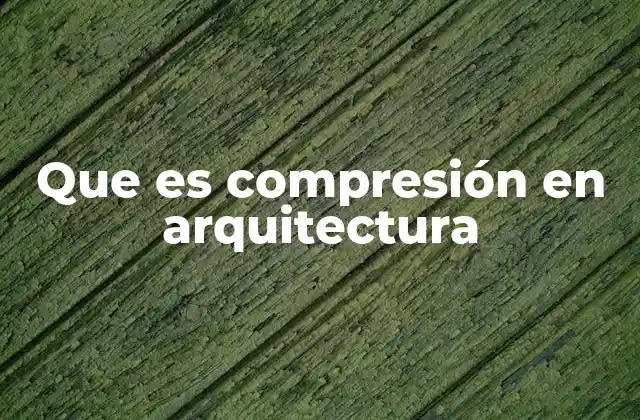 Que es Compresión en Arquitectura 2 La importancia de la compresión en la estabilidad estructural