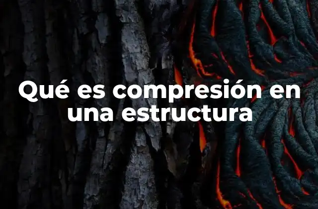 Qué es Compresión en una Estructura