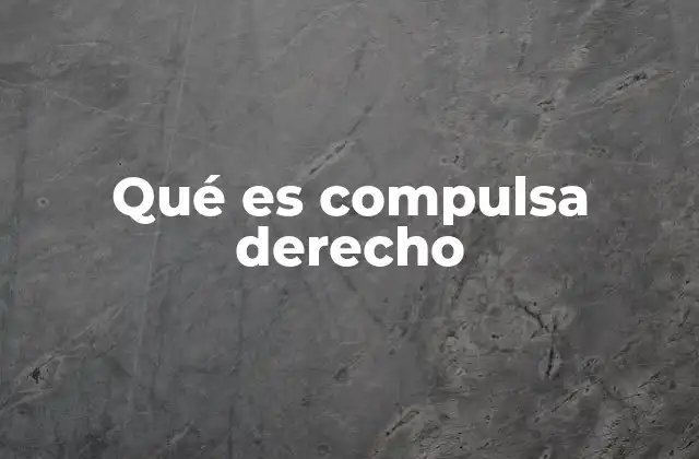 Qué es Compulsa Derecho