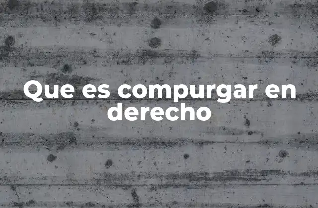 Que es Compurgar en Derecho