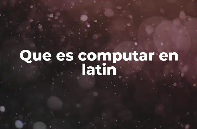 Que es Computar en Latin