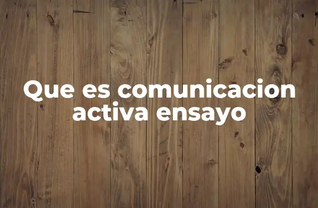 Que es Comunicacion Activa Ensayo