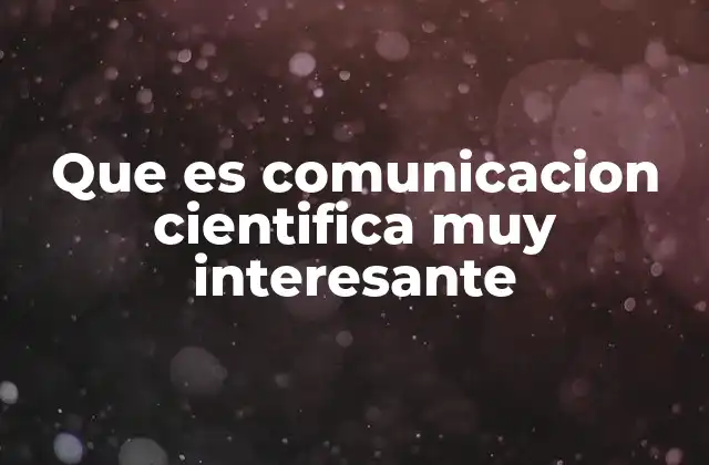 La importancia de transmitir conocimiento científico