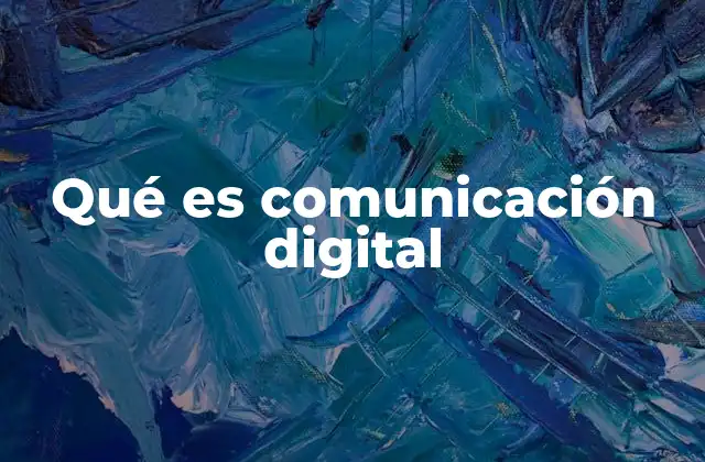 Qué es Comunicación Digital