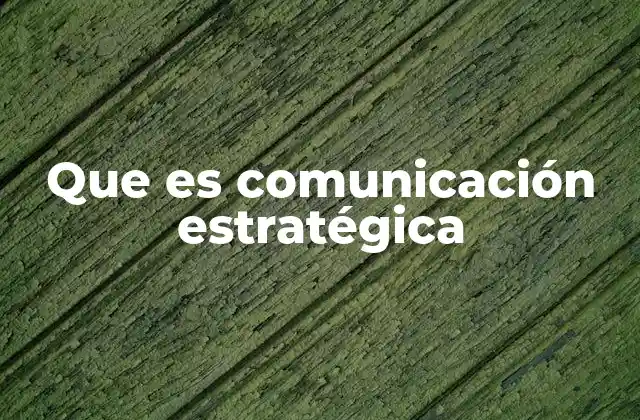 Que es Comunicación Estratégica