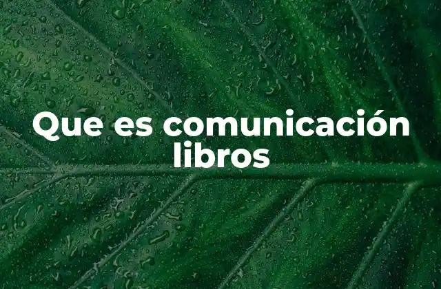 Que es Comunicación Libros