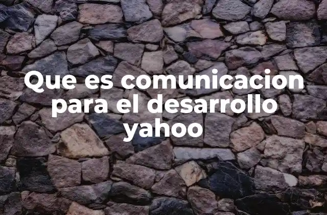 Que es Comunicacion para el Desarrollo Yahoo 2 La importancia de la comunicación en procesos de transformación social