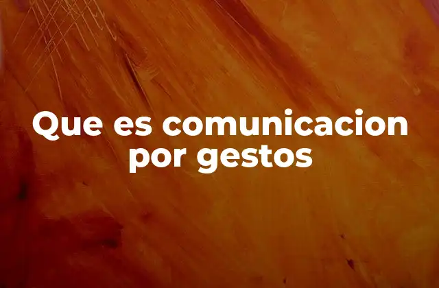 La importancia de la comunicación no verbal en la vida cotidiana