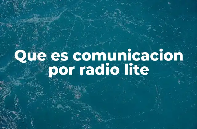 Que es Comunicacion por Radio Lite