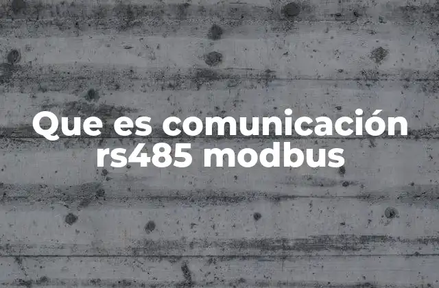 Que es Comunicación Rs485 Modbus
