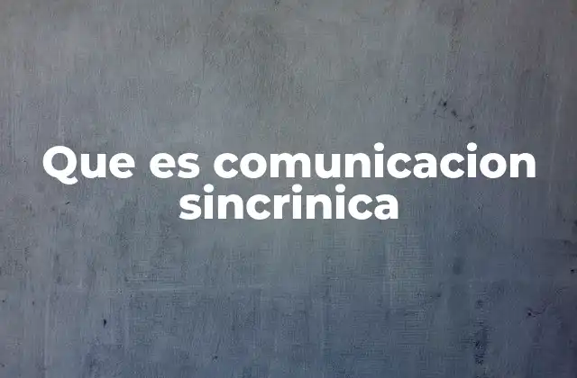 Que es Comunicacion Sincrinica