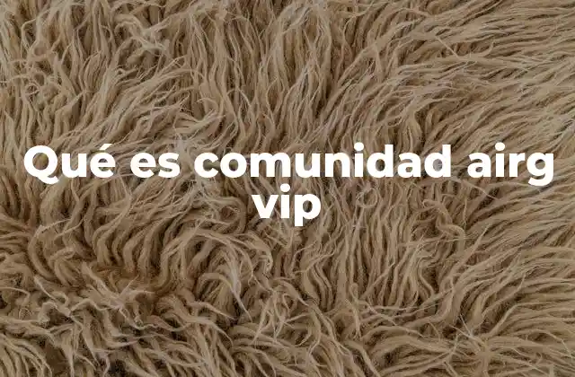 Qué es Comunidad Airg Vip