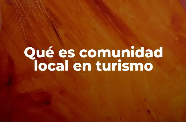 Qué es Comunidad Local en Turismo