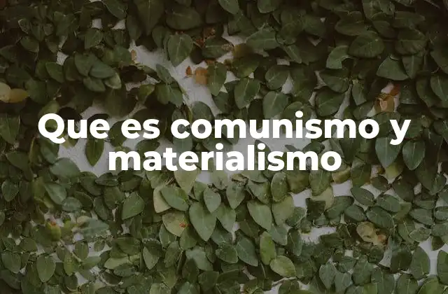 Que es Comunismo y Materialismo