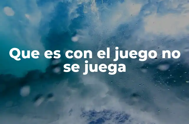 Que es con el Juego No Se Juega