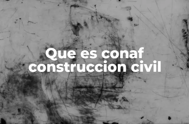 Que es Conaf Construccion Civil