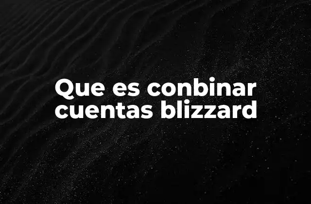 Que es Conbinar Cuentas Blizzard