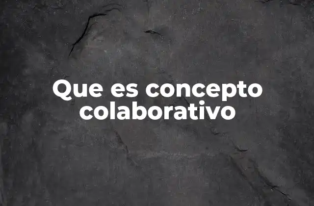 La importancia del trabajo en equipo en el desarrollo colaborativo