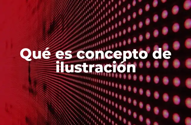 Qué es Concepto de Ilustración