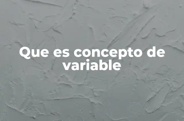 Que es Concepto de Variable