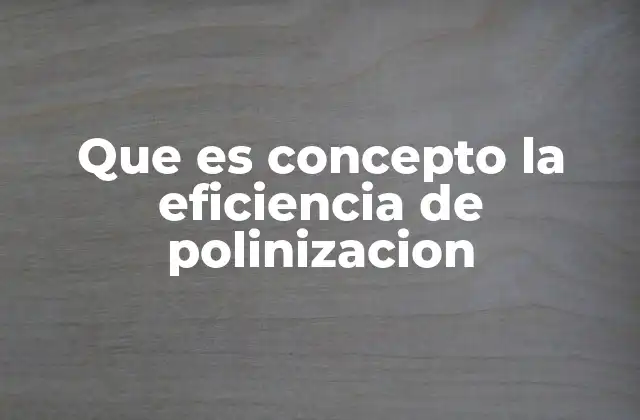 Factores que influyen en la polinización efectiva