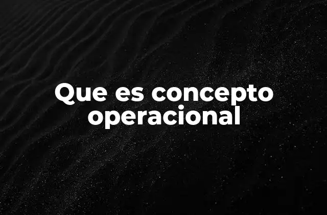 Que es Concepto Operacional