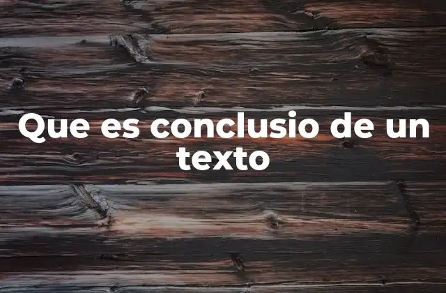 Que es Conclusio de un Texto
