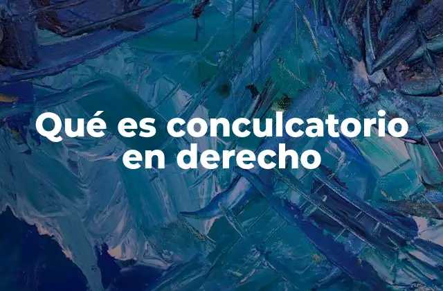 Qué es Conculcatorio en Derecho