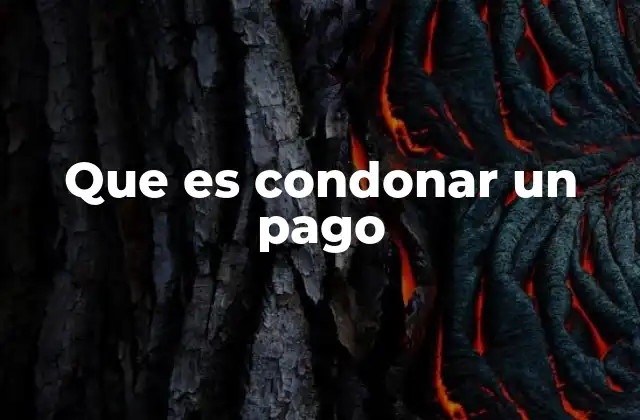 Cómo funciona la condonación de un pago