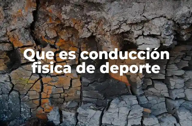 Que es Conducción Fisica de Deporte